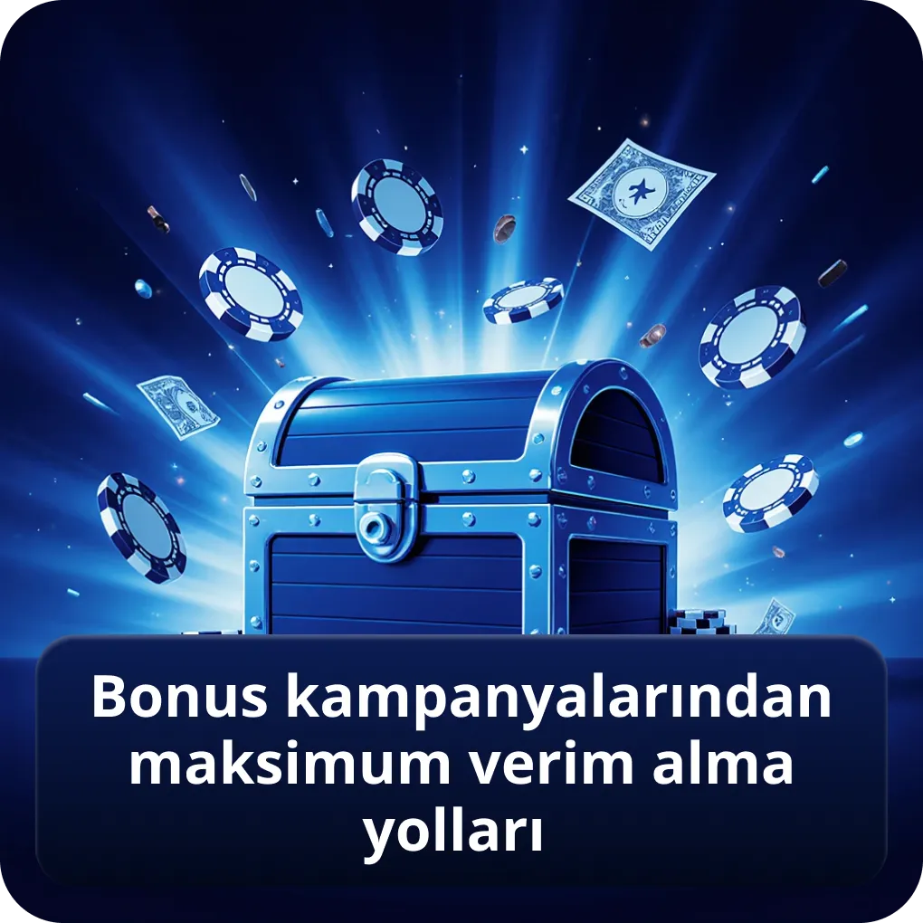 bonus kampanyalarından maksimum verim alma yolları