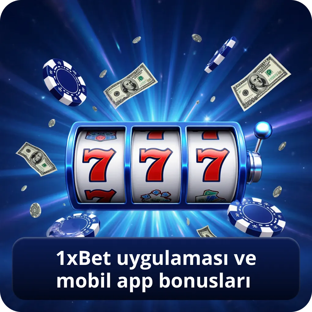 1xbet uygulaması ve mobil app bonusları