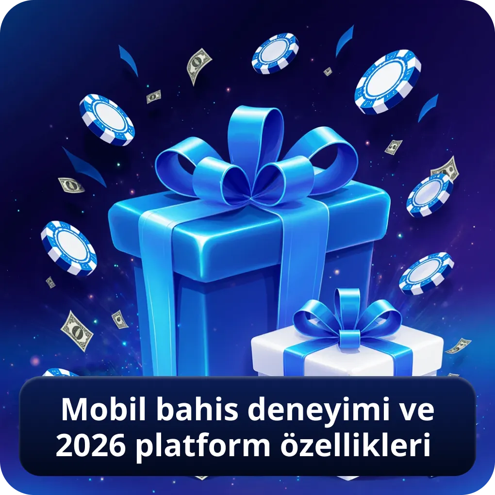 mobil bahis deneyimi ve 2026 platform özellikleri